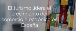 El turismo lidera el crecimiento del comercio electrónico en España