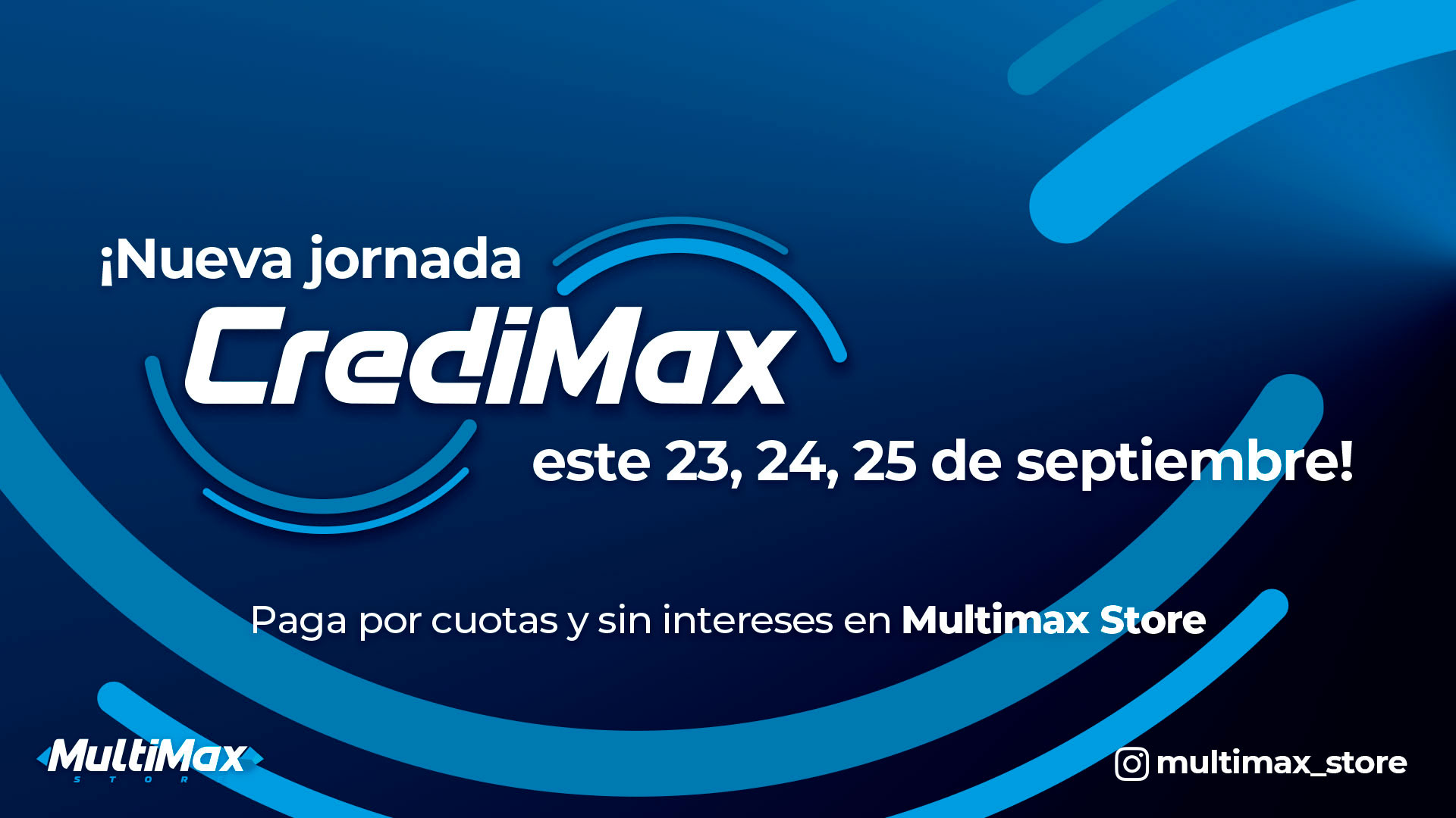 ¡Nueva jornada CrediMax este 23, 24 y 25 de septiembre! Paga por cuotas y sin intereses en Multimax Store